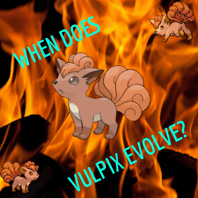When does vulpix evolve