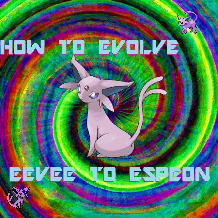 How I can evolve eevee into espeon? - Quora