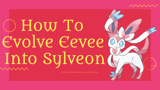 How to evolve eevee into sylveon
