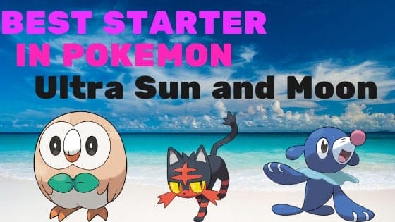 Best starter pokemon in ultra sun and moon