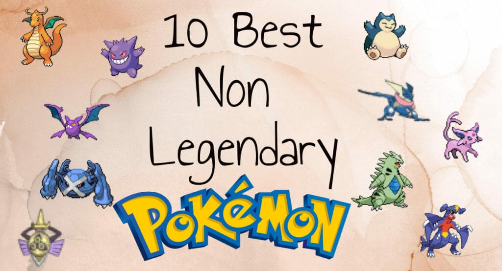 10 best non legendary pokemon