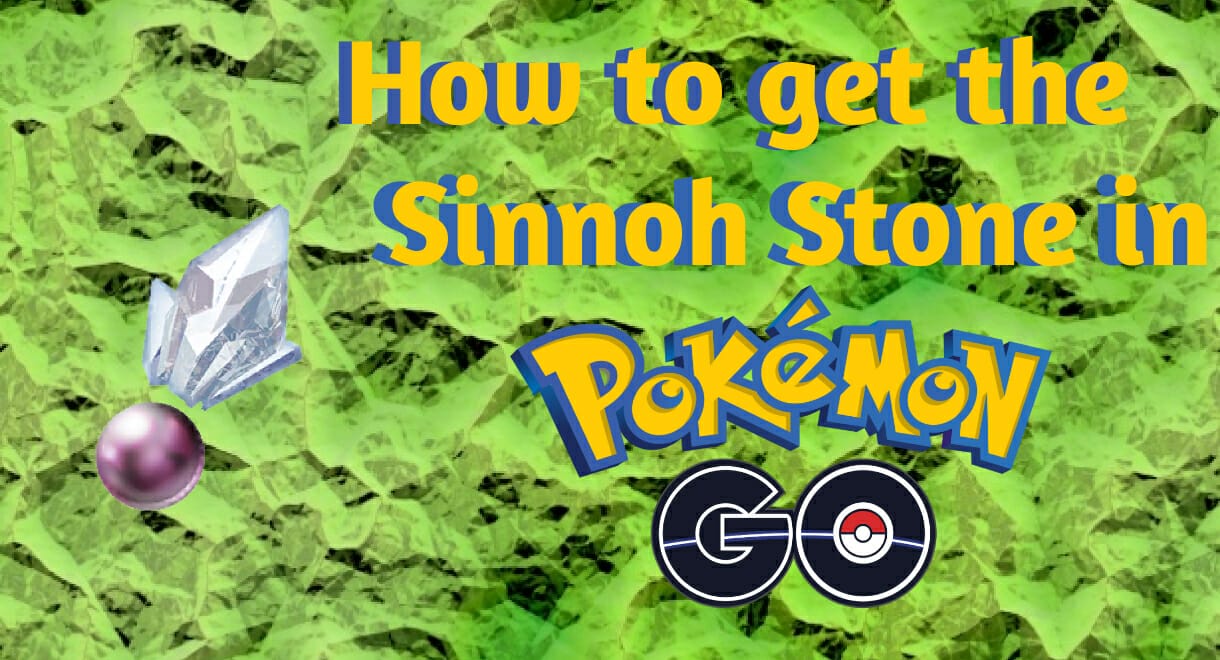 How To Get A Sinnoh Stone In Pokemon GO PokemonCoders