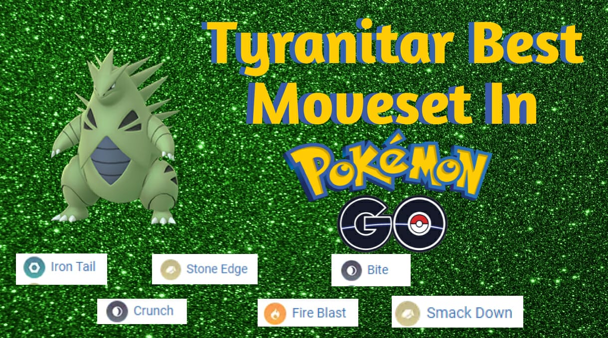 Best Tyranitar Moveset In Pokemon GO PokemonCoders