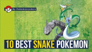 10 best snake pokemon