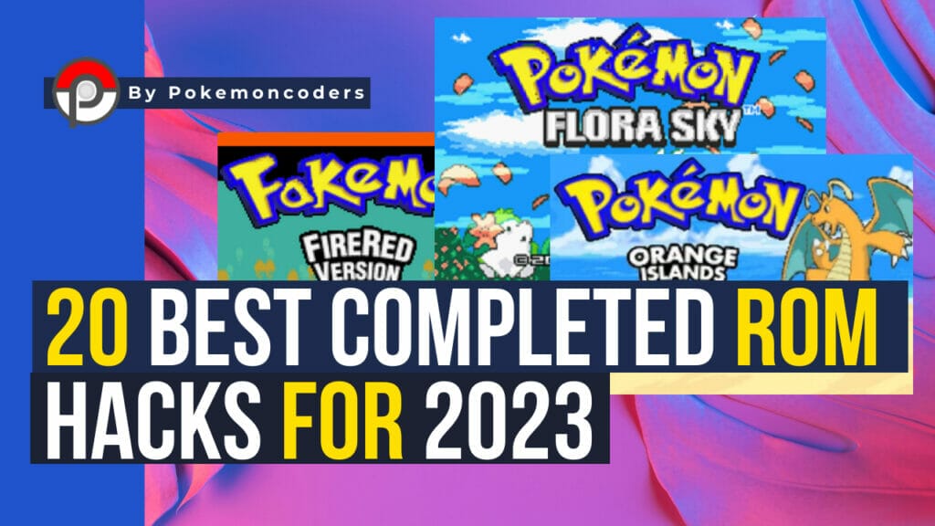Best completed pokemon rom hacks