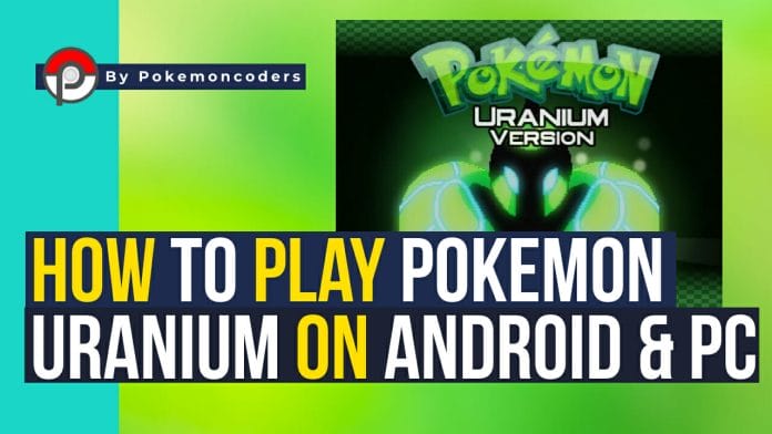 How to play pokemon uranium on android and pc