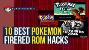 10 Best Pokemon FireRed ROM Hacks For 2024 | PokemonCoders